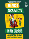Imagen de portada para Eleanor Roosevelt's in My Garage!